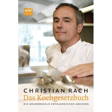  Das Kochgesetzbuch: Die Grundregeln erfolgreichen Kochens von Christian Rach