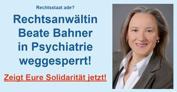 Anwältin Beate Bahner gewaltsam in Psychiatrie verfrachtet - Aufruf zur Solidarität