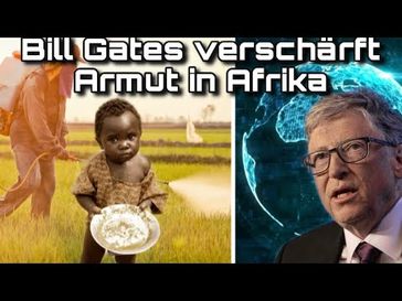 Neue Studie: Bill Gates steigert Armut und Hunger in Afrika
