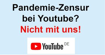 Youtube zensiert kritische Corona-Videos - Nicht mit uns!