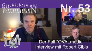 Bild: Screenshot Video: "Interview mit Robert Cibis - Der Fall Oval Media | #53 Wikihausen" (https://youtu.be/Vk15m2hcGGE) / Eigenes Werk