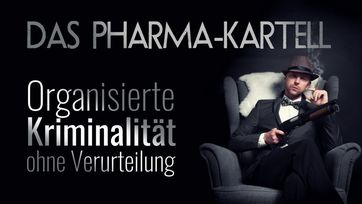 Bild: SS Video: "Das Pharma-Kartell: organisierte Kriminalität ohne Verurteilung!" (www.kla.tv/22883) / Eigenes Werk