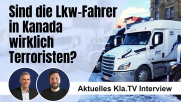 Bild: SS Video: "Sind die Lkw-Fahrer in Kanada wirklich Terroristen?" (www.kla.tv/21705) / Eigenes Werk