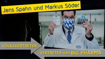 Bild: Screenshot Video: " Jens Spahn und Markus Söder - Volksvertreter oder Vertreter von Big Pharma?" (www.kla.tv/16846) / Eigenes Werk