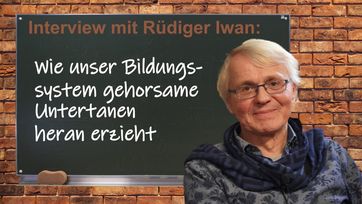 Bild: SS Video: "Interview mit Rüdiger Iwan: Wie unser Bildungssystem gehorsame Untertanen heran erzieht" (www.kla.tv/21931) / Eigenes Werk