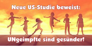 Neue US-Studie beweist: UNgeimpfte sind gesünder!