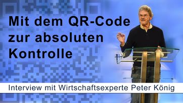 Bild: SS Video: "Interview mit Wirtschaftsexperte Peter König: Mit dem QR-Code zur absoluten Kontrolle" (www.kla.tv/23067) / Eigenes Werk