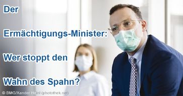 Spahn im Ermächtigungs-Wahn - Kläger gesucht!