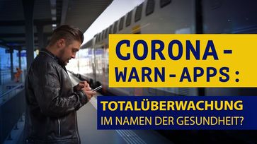 Corona-Warn-Apps: Totalüberwachung im Namen der Gesundheit?