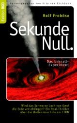 Sekunde Null. Das Urknall-Experiment von Rolf Froböse