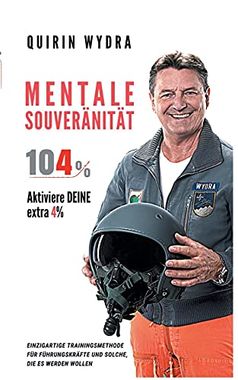 Mentale Souveränität 104%: Aktiviere deine 4% von Quirin Wydra, 160 Seiten, 17,99 Euro, ISBN: 9783754330463