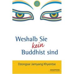 Buchcover "Weshalb Sie kein Buddhist sind" von D.J. Khyentse