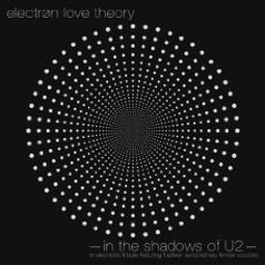 Electron Love Theory "In The Shadows of U2"