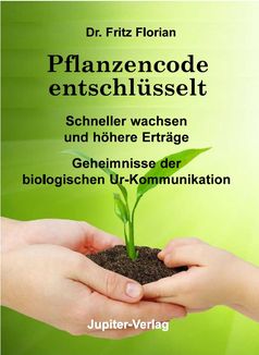 „Pflanzencode entschlüsselt“, Dr. Fritz Florian, ISBN 978-3-906571-40-9 Bild: Cover
