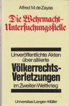 Cover:  "Die Wehrmacht-Untersuchungsstelle: Deutsche Ermittlungen uber Alliierte Volkerrechtsverletzungen Im Zweiten Weltkrieg" von  Alfred M. de/ Rabus, Walter Zayas