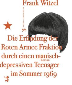 Cover "Die Erfindung der Roten Armee Fraktion durch einen manisch-depressiven Teenager im Sommer 1969" von Frank Witzel