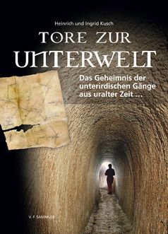 TORE ZUR UNTERWELT - Das Geheimnis der unterirdischen Gänge aus uralter Zeit …