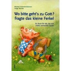 Buchcover "Wo bitte geht's zu Gott?, fragte das kleine Ferkel"