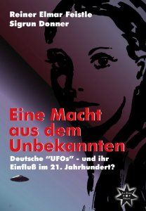 Eine Macht aus dem Unbekannten - Deutsche „UFOs“ und ihr Einfluss im 21. Jahrhundert?