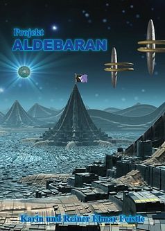 Projekt Aldebaran - Neuauflage komplett überarbeitet und mit einem weiteren Kapitel ergänzt