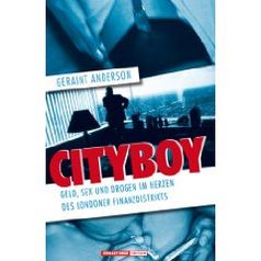 Cityboy: Das Buch aus dem Herzen des Londoner Finanzdistrikts