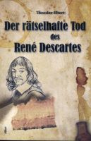Der rätselhafte Tod des René Descartes von Theodor Ebert