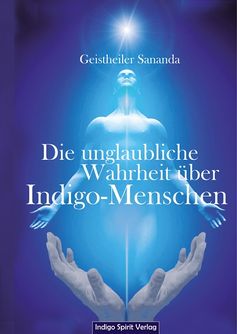 Cover "Die unglaubliche Wahrheit über Indigo-Menschen" von Geistheiler Sananda