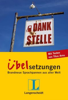  Langenscheidt Dankstelle - Übelsetzungen: Brandneue Sprachpannen aus aller Welt (Broschiert) von Titus Arnu