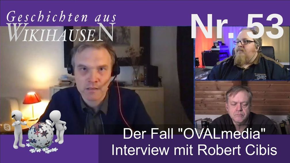 Bild: Screenshot Video: "Interview mit Robert Cibis - Der Fall Oval Media | #53 Wikihausen" (https://youtu.be/Vk15m2hcGGE) / Eigenes Werk