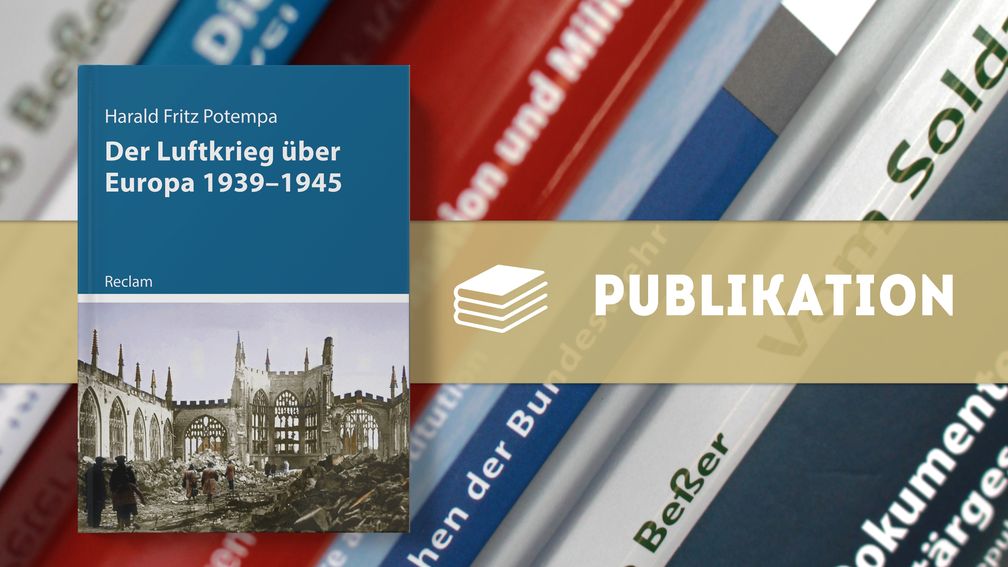 Harald Fritz Potempa, Der Luftkrieg über Europa 1939-1945 Bild: Zentrum für Militärgeschichte und Sozialwissenschaften der Bundeswehr Fotograf: ZMSBw/ Nimpsch