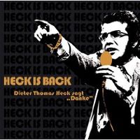 Heck Is Back - Dieter Thomas Heck sagt Danke von Dieter Thomas Heck 