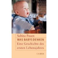 Was Babys denken: Eine Geschichte des ersten Lebensjahres von Sabina Pauen