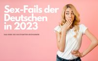 Was waren die häufigsten Sexpannen der Deutschen in 2023?