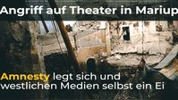 Bild: SS Video: "Angriff auf Theater in Mariupol: Amnesty legt sich und westlichen Medien selbst ein Ei" (www.kla.tv/22972) / Eigenes Werk