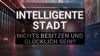 Bild: SS Video: "„Intelligente Stadt": Nichts besitzen und glücklich sein?" (www.kla.tv/23549) / Eigenes Werk