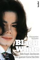 Michael Jackson - Black or White: Die ganze Geschichte von Hanspeter Künzler 