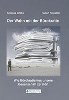 Der Wahn mit der Bürokratie: Wie Bürokratismus unsere Gesellschaft zerstört ISBN 978-3-947818-89-1 Bild: Cover