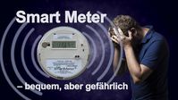 Smart Meter: Bequem aber sehr gefährlich für die Gesundheit und selbstverständlich angreifbar durch kriminelle Hacker