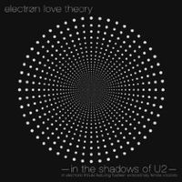 Electron Love Theory "In The Shadows of U2"