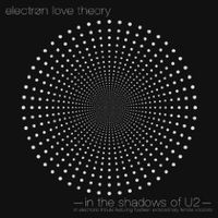 Electron Love Theory "In The Shadows of U2"