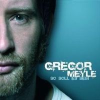 Gregor Meyle "So soll es sein"