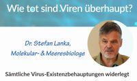 Wie tot sind Viren überhaupt? Interview mit Dr. Stefan Lanka
