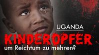 Bild: Screenshot Video: "Uganda: Kinderopfer, um Reichtum zu mehren?" (www.kla.tv/20411) / Eigenes Werk