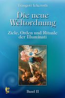 Die neue Weltordnung - Band 2 - Ziele, Orden und Rituale der Illuminati