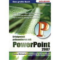 Das große Buch: Erfolgreich präsentieren mit PowerPoint 2007