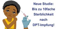 Neue Studie: Bis zu 10faches Sterberisiko nach DPT-Impfung. Schaden durch DPT- Impfung 10mal höher als Nutzen!