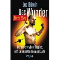  Das Wunder - Mirin Dajo : Der unverletzbare Prophet und seine phänomenalen Kräfte (Gebundene Ausgabe) von Luc Bürgin 