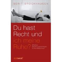 Du hast Recht und ich meine Ruhe?: Effektive Beziehungsstrategien für Konfliktscheue von Berit Brockhausen 