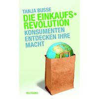 Die Einkaufsrevolution - Konsumenten entdecken ihre Macht