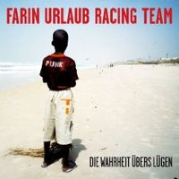 Farin Urlaub Racing Team "Die Wahrheit übers Lügen"
